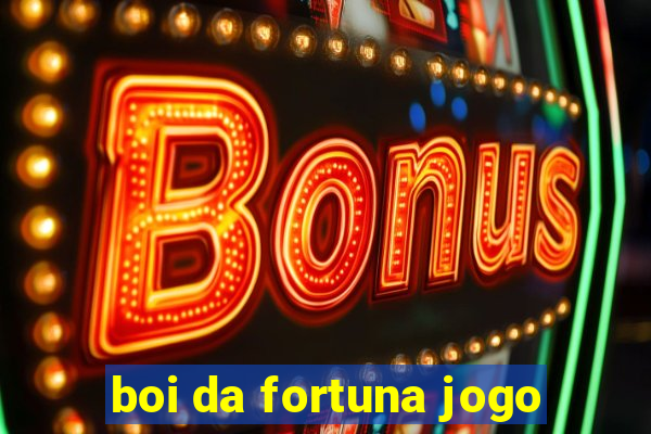 boi da fortuna jogo